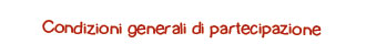 Condizioni generali di partecipazione
